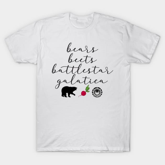 “Bears, Beets, Battlestar Galatica” T-Shirt by sunkissed